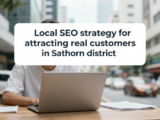 รับทำ SEO เขตสาทร เพิ่มลูกค้าในพื้นที่จริงด้วยกลยุทธ์ Local SEO ที่วัดผลได้