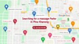 วิธีค้นหาร้านนวดในพระโขนง: คีย์เวิร์ด แผนที่ รีวิว และวิธีใช้ Google Maps/LINE OA